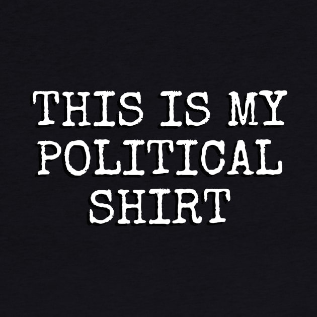 This Is My Political Shirt (Elite) by TheDaintyTaurus